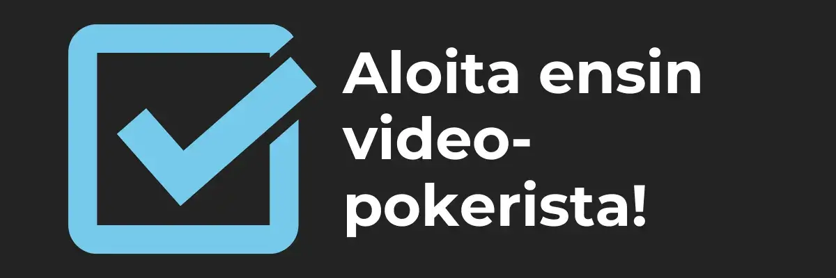 Aloita ensin video-pokerista!